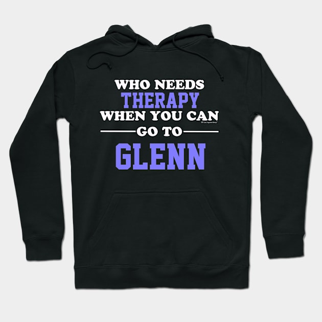 Who Needs Therapy When You Can Go To Glenn Hoodie by CoolApparelShop